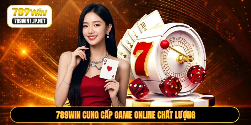 789WIN cung cấp game online chất lượng