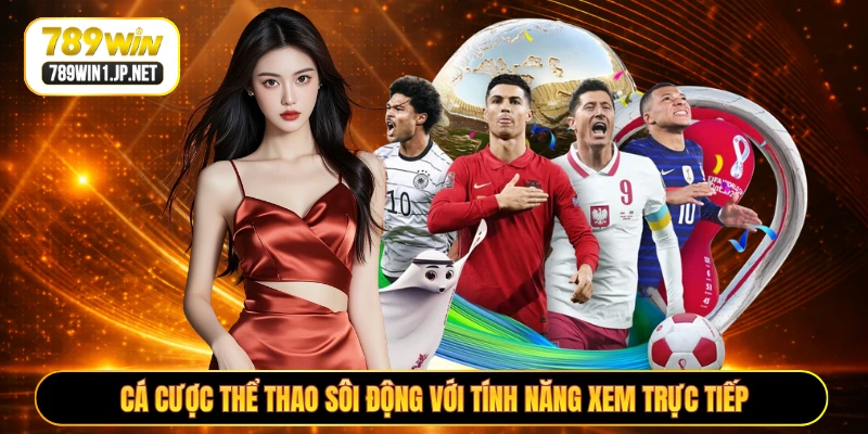 Cá cược thể thao sôi động với tính năng xem trực tiếp