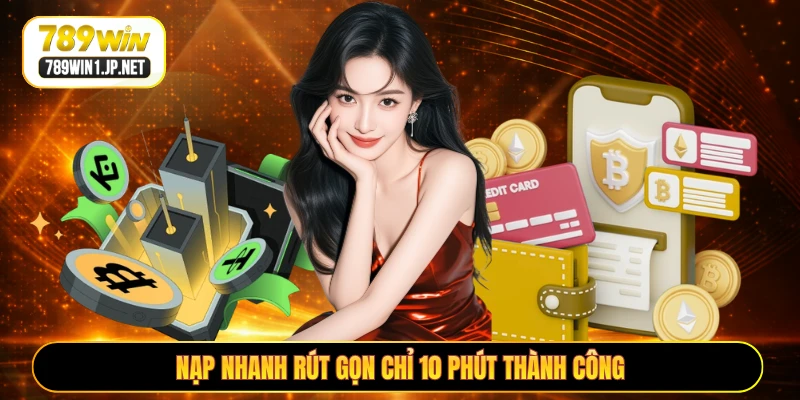 Nạp nhanh rút gọn chỉ 10 phút thành công