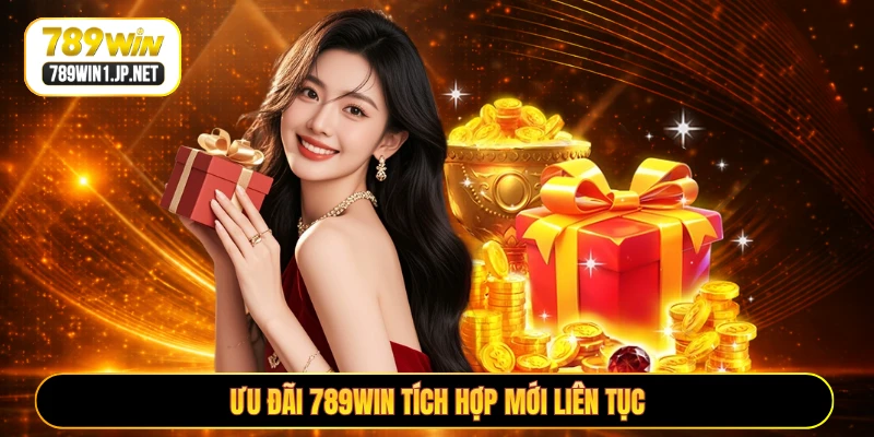 Ưu đãi 789WIN tích hợp mới liên tục